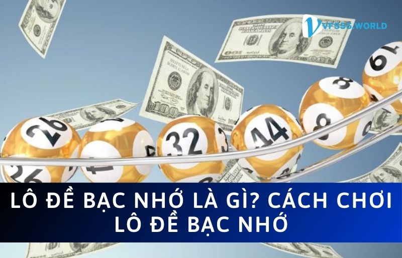 Tìm hiểu về Lô đề bạc nhớ