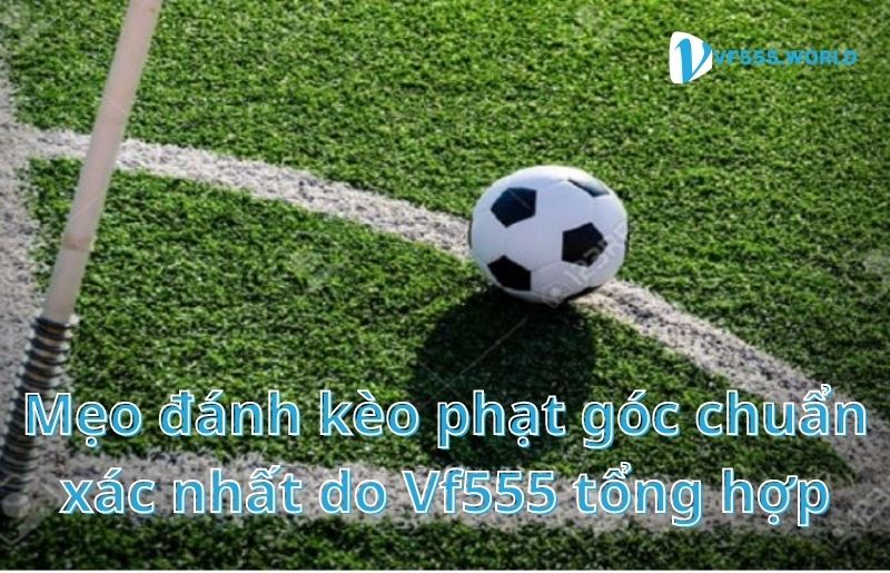 Mẹo đánh kèo phạt góc 