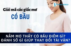 Ý nghĩa và điềm báo nằm mơ thấy có bầu