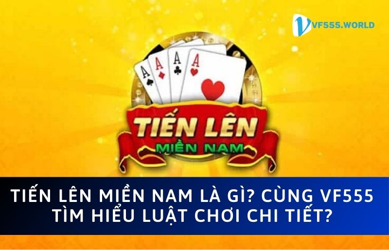 Tìm hiểu về tiến lên miền Nam