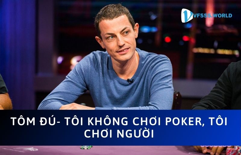 Tôm Đú - Tom Dwan