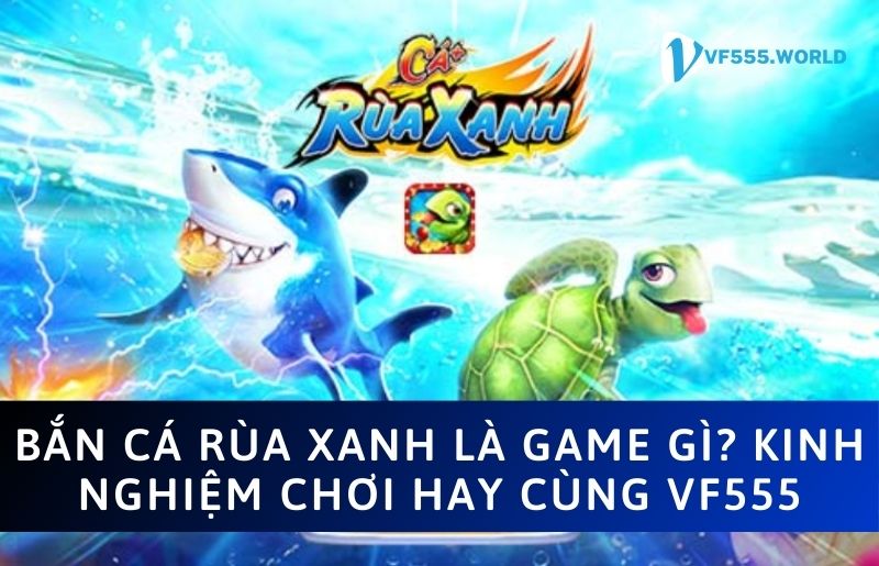 Bắn cá Rùa xanh